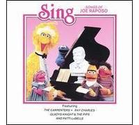 Sing: Songs of Joe Raposo by Sesame Street, The Carpenters, Ray Charles, Gladys Knight & the Pips, Patti LaBe (0100-01-01)