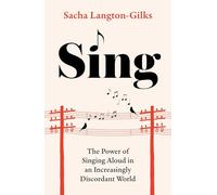 Sing: The Power of Singing Aloud in an Increasingly Discordant World