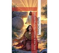 Sing the Story: The Woman at the Tomb