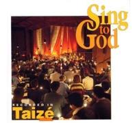 Sing to God: Bertier/Gelin by Taize (2007-08-30)