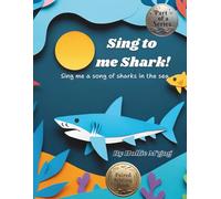 Sing To Me Shark: Sing me a Song of Sharks in the Sea