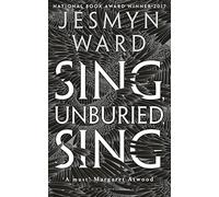 Sing, Unburied, Sing: SHORTLISTED FOR THE WOMEN'S PRIZE FOR FICTION 2018