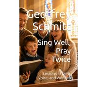 Sing Well, Pray Twice: Lessons in Faith, Voice, and Worship