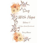 Sing With Hope - Volume 1: 31 Hymn Based Devotionals