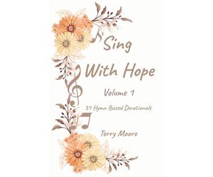 Sing With Hope - Volume 1: 31 Hymn Based Devotionals