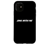 Sing with Me | Citation Musicale des années 1970 des années 2000 Coque pour iPhone 11