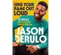 Sing Your Name Out Loud - Jason Derulo - HarperCollins Publishers - Livre en Anglais - Hardback Jason DeruloJason Derulo (Auteur)