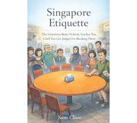 Singapore Etiquette: The Unwritten Rules Nobody Teaches You, Until You Get Judged For Breaking Them