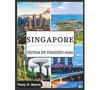 Singapore Guida di viaggio 2026: La chiave del viaggiatore intelligente per Singapore -Scopri segreti riservati, consigli essenziali e i percorsi più agevoli per il tuo viaggio