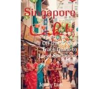 Singapore Lah!: Off The Beaten Track Guide To Local Singapore