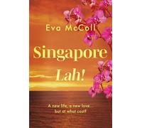 Singapore Lah! What happens when you abandon your life for a new adventure, but find that it could cost you more than you bargained for? - Eva McColl - Troubador Publishing - ebook (ePub) - Livre