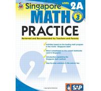 Singapore Math Practice, Level 2A: Reviewed and Recommended by Teachers and Parents Workbook Edition by unknown [2009]