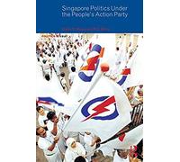 Singapore Politics Under The People's Action Party