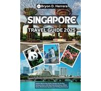 Singapore Travel Guide 2025: Explore Marina Bay Sands, Gardens by the Bay, Sentosa & More with Must-See Attractions, Hidden Gems, Mouthwatering Eats, and Thrilling Adventures