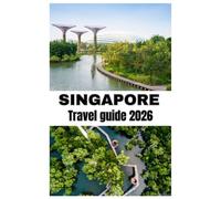 SINGAPORE TRAVEL GUIDE 2026