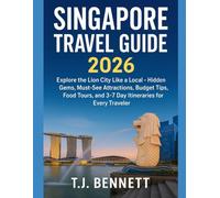Singapore Travel Guide 2026: Explore the Lion City Like a Local - Hidden Gems, Must-See Attractions, Budget Tips, Food Tours, and 3-7 Day Itineraries for Every Traveler