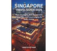 SINGAPORE TRAVEL GUIDE 2026 (FULL COLOR): Must-See Sights, Best Restaurants, Travel Tips, and Local Insights for Every Visitor