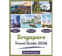 Singapore Travel Guide 2026: "Top Attractions, Food Spots, Easy Itineraries"
