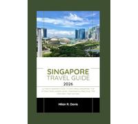 Singapore Travel Guide 2026: Ultimate Insider's Guide to Exploring Singapore: Top Attractions, Hidden Gems, Itineraries & Practical Tips for First-Time Visitors