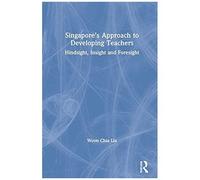Singapore's Approach To Developing Teachers