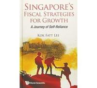 Singapore's Fiscal Strategies For Growth: A Journey Of Self-Reliance - [Version Originale] Inconnu (Auteur)