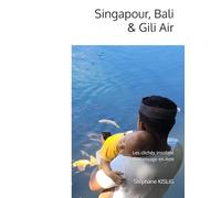 Singapour, Bali & Gili Air, les clichés insolites d’un voyage en Asie