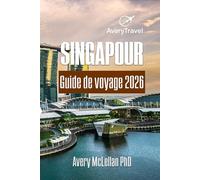 SINGAPOUR Guide de voyage 2026: Où aller, quoi manger et comment se déplacer
