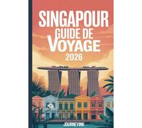 Singapour Guide De Voyage 2026: Où loger, que voir, que manger et comment vivre Singapour comme un local