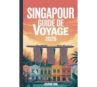 Singapour Guide De Voyage 2026: Où loger, que voir, que manger et comment vivre Singapour comme un local