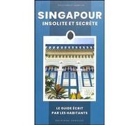 Singapour insolite et secrète Heidi Sarna (Auteur), Jerome Lim (Auteur)
