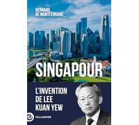 Singapour: L'invention de Lee Kuan Yew