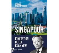 Singapour L'invention de Lee Kuan Yew - Bernard De Montferrand - Tallandier - broché - Biographie