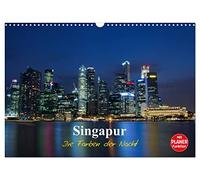 Singapur - Die Farben der Nacht (Wandkalender 2026 DIN A3 quer), CALVENDO Monatskalender: Photoimpressionen von Singapur bei Nacht