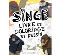 Singe - Livre de coloriage et dessin pour les enfants de 3 à 8 ans: Amusez-vous à colorier des singes et des chimpanzés et à dessiner les parties des ... colorier à collectionner pour les enfants 3-8