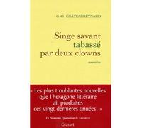 Singe savant tabassé par deux clowns - Georges-Olivier Châteaureynaud - Grasset - broché - Roman