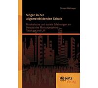 Singen In Der Allgemeinbildenden Schule - Musikalische Und Soziale Erfahrungen Am Beispiel Des Musicalprojektes Tabaluga Und Lilli