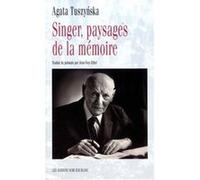 Singer paysages de la memoire Agata Tuszynska (Auteur)