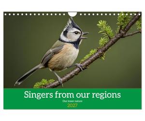 Singers from our regions - Our intimate nature (Wall Calendar 2027 DIN A4 landscape), CALVENDO 12 Month Wall Calendar: Discovering the natural world around us