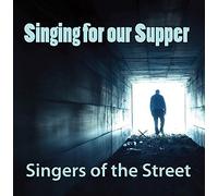 Singers of the Street - Singing For Our Supper