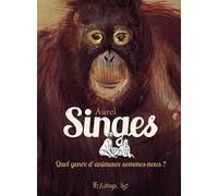 Aurel – Singes: Quel genre d'animaux sommes-nous ? – Préface Baptiste Morizot – Futuropolis
