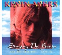 Ayers, Kevin - Singing The Bruise : The BBC Sessions 1970-1972