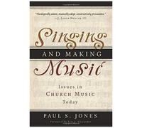 Singing And Making Music: Issues In Church Music Today