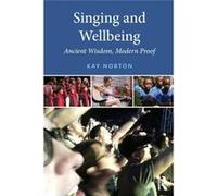 Singing And Wellbeing: Ancient Wisdom, Modern Proof (Paperback) Kay Associate Professor Of Musicology At Arizona State University Norton, (Auteur)