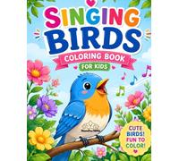 Singing Birds Coloring Book for Kids: Fun and Easy Coloring Pages Featuring Cute Songbirds, Musical Nature Scenes, Flowers, and Happy Singing Birds for Kids Ages 4-8