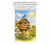 Singing Bluebird Calendar and Planner: July 2026 through December 2027