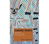 Singing Bones: Ancestral Creativity and Collaboration