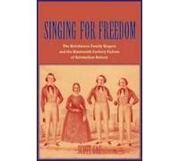 Singing For Freedom: The Hutchinson Family Singers And The Nineteenth-Century Culture Of Reform
