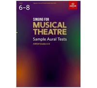 Singing For Musical Theatre Sample Aural Tests, Abrsm Grades 6-8, From 2022