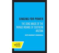 Singing for Power: The Song Magic of the Papago Indians of Southern Arizona