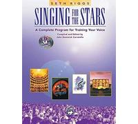 Singing for the Stars: A Complete Program for Training Your Voice (Book & 2 CD's) Revised Edition by Seth Riggs published by Alfred Music (2008)